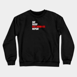 eat sleep kill zombies repeat Crewneck Sweatshirt